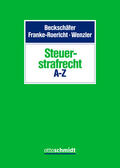 Beckschäfer / Franke-Roericht / Wenzler / Beckschäfer / Franke-Roericht |  Steuerstrafrecht A-Z | Buch |  Sack Fachmedien