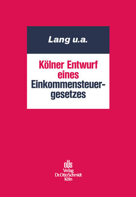 Horlemann / Lang / Pelka | Kölner Entwurf eines Einkommensteuergesetzes | E-Book | sack.de