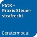 Beratermodul PStR Praxis Steuerstrafrecht