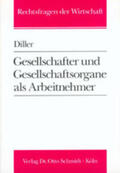 Diller |  Gesellschafter und Gesellschaftsorgane als Arbeitnehmer | Buch |  Sack Fachmedien