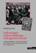 König |  Volkswagen, Volksempfänger, Volksgemeinschaft | Buch |  Sack Fachmedien