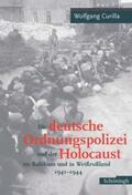 Curilla |  Die deutsche Ordnungspolizei und der Holocaust im Baltikum und in Weißrußland 1941 - 1944 | Buch |  Sack Fachmedien