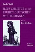 Weiß |  Jesus Christus bei den frühen deutschen Mystikerinnen. Teil 2 | Buch |  Sack Fachmedien