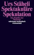 Stäheli |  Spektakuläre Spekulation | Buch |  Sack Fachmedien