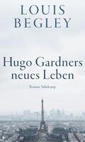 Begley |  Hugo Gardners neues Leben | Buch |  Sack Fachmedien
