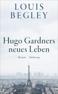 Begley |  Hugo Gardners neues Leben | Buch |  Sack Fachmedien