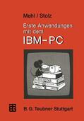 Stolz / Mehl |  Erste Anwendungen mit dem IBM-PC | Buch |  Sack Fachmedien
