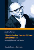 Talmon / Backes |  Die Geschichte der totalitären Demokratie Band III | Buch |  Sack Fachmedien