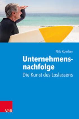 Koerber | Unternehmensnachfolge: Die Kunst des Loslassens | Buch | sack.de