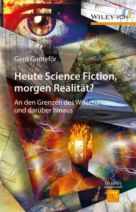 Ganteför |  Heute Science Fiction, morgen Realität? | Buch |  Sack Fachmedien