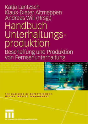 Lantzsch / Will / Altmeppen | Handbuch Unterhaltungsproduktion | Buch | sack.de