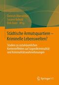Oberwittler / Baier / Rabold |  Städtische Armutsquartiere - Kriminelle Lebenswelten? | Buch |  Sack Fachmedien