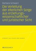 Schwarz |  Die Verteilung der elterlichen Sorge aus erziehungswissenschaftlicher und juristischer Sicht | Buch |  Sack Fachmedien