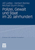 Lüdtke / Sturm / Reinke |  Polizei, Gewalt und Staat im 20. Jahrhundert | Buch |  Sack Fachmedien