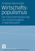 Bachmeier / Kolhoff / Wendt |  Wirtschaftspopulismus | eBook | Sack Fachmedien