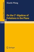 Wang |  On the C*-Algebras of Foliations in the Plane | Buch |  Sack Fachmedien