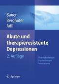 Bauer / Adli / Berghöfer |  Akute und therapieresistente Depressionen | Buch |  Sack Fachmedien