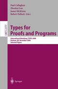 Callaghan / Pollack / Luo |  Types for Proofs and Programs | Buch |  Sack Fachmedien