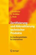 Ensthaler / Bock / Strübbe |  Zertifizierung und Akkreditierung technischer Produkte | Buch |  Sack Fachmedien