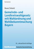Bauer / Sebald / Busse |  Gemeinde- und Landkreiswahlgesetz mit Wahlordnung und Wahlbekanntmachung Bayern | Buch |  Sack Fachmedien