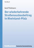 Thielmann / Gemeinde- und Städtebund |  Der wiederkehrende Straßenausbaubeitrag in Rheinland-Pfalz | Buch |  Sack Fachmedien