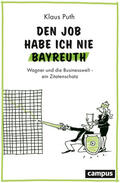 Puth |  Den Job habe ich nie Bayreuth | Buch |  Sack Fachmedien