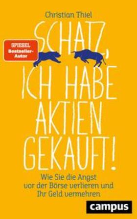 Thiel | Schatz, ich habe Aktien gekauft! | Buch | sack.de