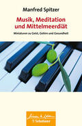 Spitzer |  Musik, Meditation und Mittelmeerdiät (Wissen & Leben) | eBook | Sack Fachmedien