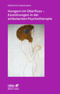 Giesemann |  Hungern im Überfluss - Essstörungen in der ambulanten Psychotherapie (Leben Lernen, Bd. 247) | eBook | Sack Fachmedien