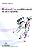 Barzilai |  Musik und Ekstase (Hitlahavut) im Chassidismus | Buch |  Sack Fachmedien