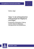 Jäger |  'Natur' in der philosophischen Anthropologie bei Nagarjuna und Dogen | Buch |  Sack Fachmedien