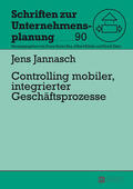 Jannasch |  Controlling mobiler, integrierter Geschäftsprozesse | Buch |  Sack Fachmedien