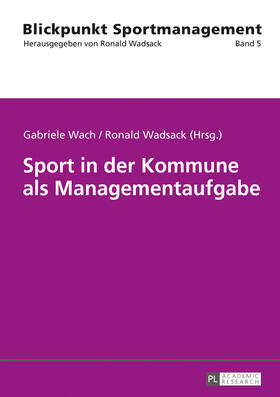 Wadsack / Wach | Sport in der Kommune als Managementaufgabe | Buch | sack.de