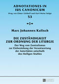 Kalisch |  Die Zuständigkeit zur Ordnung der Liturgie | Buch |  Sack Fachmedien