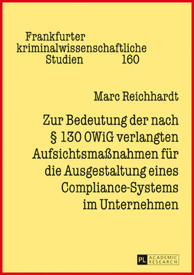 Reichhardt | Zur Bedeutung der nach § 130 OWiG verlangten Aufsichtsmaßnahmen für die Ausgestaltung eines Compliance-Systems im Unternehmen | Buch | sack.de