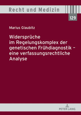 Glaubitz | Widersprüche im Regelungskomplex der genetischen Frühdiagnostik - eine verfassungsrechtliche Analyse | Buch | sack.de
