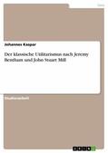 Kaspar |  Der klassische Utilitarismus nach Jeremy Bentham und John Stuart Mill | eBook | Sack Fachmedien