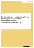 Reinbacher |  Die Auswirkungen von Application Service Providing auf die Distribution betriebswirtschaftlicher Standard-Anwendungssoftware | eBook | Sack Fachmedien