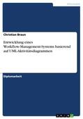 Braun |  Entwicklung eines Workflow-Management-Systems basierend auf UML-Aktivitätsdiagrammen | eBook | Sack Fachmedien