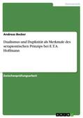Becker |  Dualismus und Duplizität als Merkmale des serapiontischen Prinzips bei E.T.A. Hoffmann | eBook | Sack Fachmedien