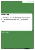 Koch |  Ambivalenz und Funktion des Erzählers in E.T.A. Hoffmanns Märchen 'Der goldene Topf' | eBook | Sack Fachmedien