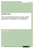 Klaus |  Über das kulturelle Kapital und das soziale Kapital als Grundlagen von Sozialisation | eBook | Sack Fachmedien