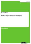 Roth |  CAM Computergestützte Fertigung | eBook | Sack Fachmedien