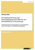 Kühn |  Die Implementierung einer Rechnungslegung nach IFRS für eine mittelständische Unternehmung | eBook | Sack Fachmedien