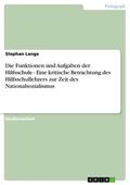 Lange |  Die Funktionen und Aufgaben der Hilfsschule - Eine kritische Betrachtung des Hilfsschullehrers zur Zeit des Nationalsozialismus | eBook | Sack Fachmedien