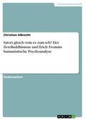 Albrecht |  Satori gleich vom es zum ich? Der Zen-Buddhismus und Erich Fromms humanistische Psychoanalyse | eBook | Sack Fachmedien