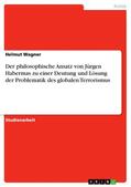 Wagner |  Der philosophische Ansatz von Jürgen Habermas zu einer Deutung und Lösung der Problematik des globalen Terrorismus | eBook | Sack Fachmedien