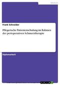 Schneider |  Pflegerische Patientenschulung im Rahmen der perioperativen Schmerztherapie | eBook | Sack Fachmedien