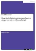 Schneider |  Pflegerische Patientenschulung im Rahmen der perioperativen Schmerztherapie | Buch |  Sack Fachmedien