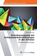 Diermeier |  Grundversorgung mit Schienenverkehrsleistungen in der Schweiz | Buch |  Sack Fachmedien
